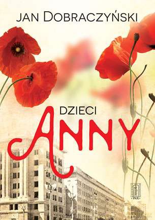 Dzieci Anny - Jan Dobraczyński [KSIĄŻKA]