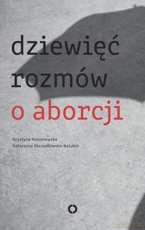 Dziewięć rozmów o aborcji - Krystyna Romanowska [KSIĄŻKA]