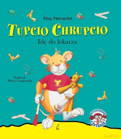Idę do lekarza. Tupcio Chrupcio - Eliza Piotrowska [KSIĄŻKA]