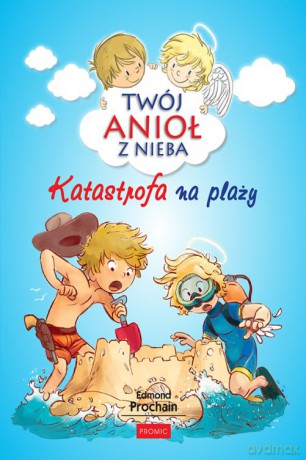 Katastrofa na plaży. Twój anioł z nieba (Tom 7) - Edmond Prochain [KSIĄŻKA]