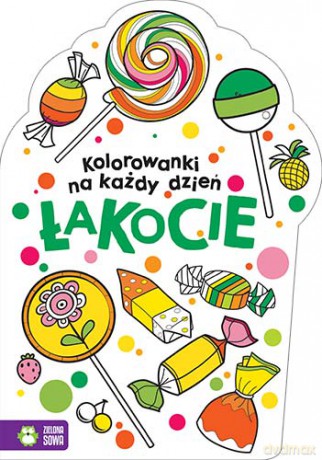 Kolorowanki na każdy dzień Łakocie [KSIĄŻKA]