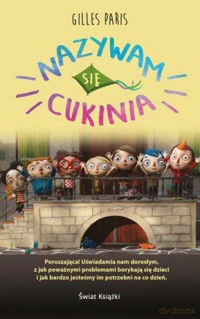 Nazywam się cukinia - Gilles Paris [KSIĄŻKA]