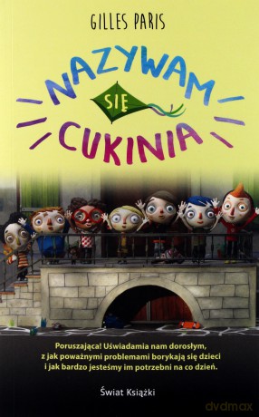 Nazywam się cukinia - Gilles Paris [KSIĄŻKA]
