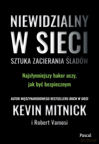Niewidzialny w sieci. Sztuka zacierania śladów - Kevin Mitnick [KSIĄŻKA]