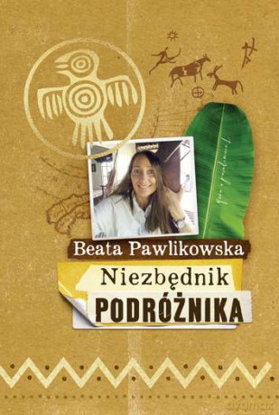 Niezbędnik podróżnika - Beata Pawlikowska [KSIĄŻKA]