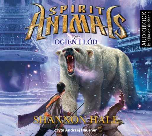 Ogień i lód. Spirit animals (Tom 4) - Shanon Hale [AUDIOBOOK]