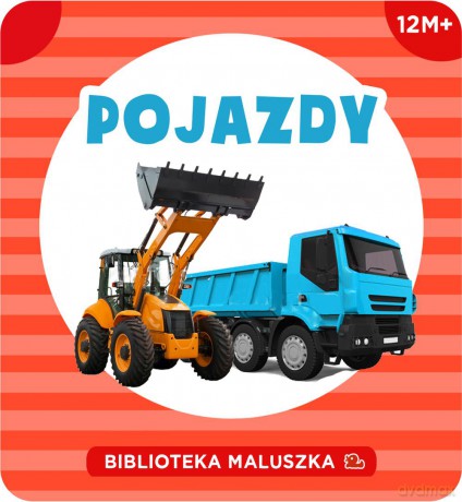 Pojazdy. Biblioteka maluszka [KSIĄŻKA]