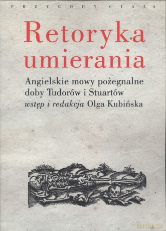 Retoryka umierania - Olga Kubińska [KSIĄŻKA]
