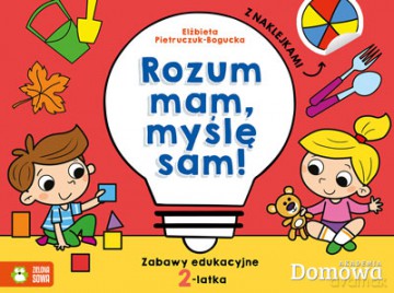 Rozum mam, myślę sam. Zabawy edukacyjne 2-latka [KSIĄŻKA]
