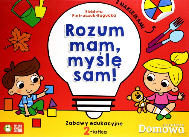 Rozum mam, myślę sam. Zabawy edukacyjne 2-latka [KSIĄŻKA]