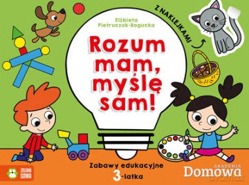 Rozum mam, myślę sam. Zabawy edukacyjne 3-latka [KSIĄŻKA]