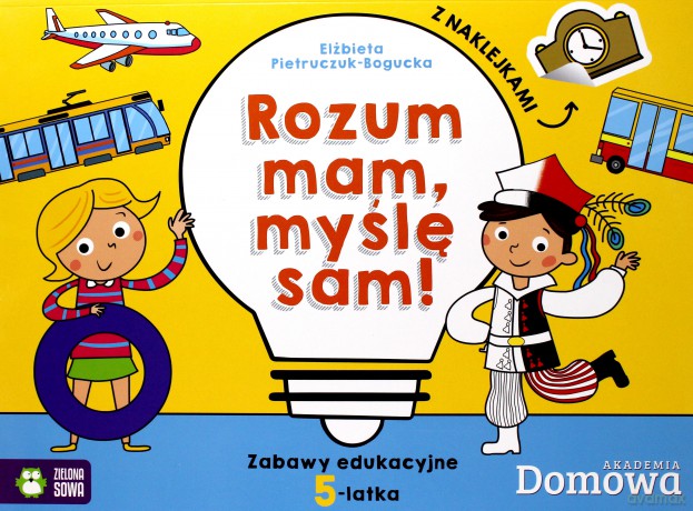Rozum mam, myślę sam. Zabawy edukacyjne 5-latka [KSIĄŻKA]