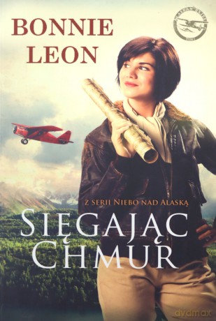 Sięgając chmur. Niebo nad Alaską (Tom 1) - Bonnie Leon [KSIĄŻKA]