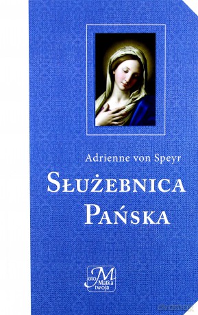 Służebnica pańska - Adrienne Von Speyr [KSIĄŻKA]