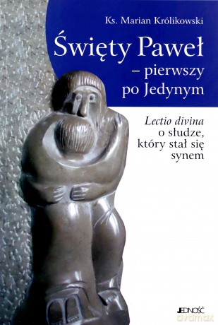 Święty Paweł. Pierwszy po jedynym - Marian Królikowski [KSIĄŻKA]