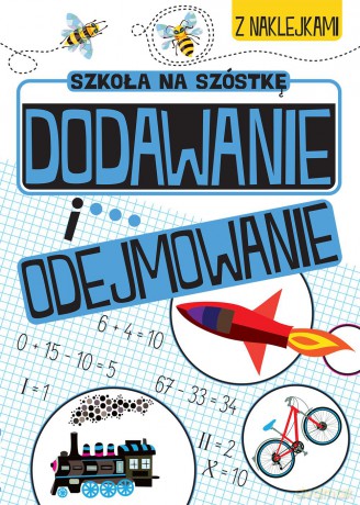 Zabawy matematyczne Dodawanie i odejmowanie. Szkoła na szóstkę [KSIĄŻKA]