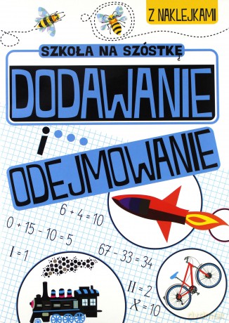 Zabawy matematyczne Dodawanie i odejmowanie. Szkoła na szóstkę [KSIĄŻKA]