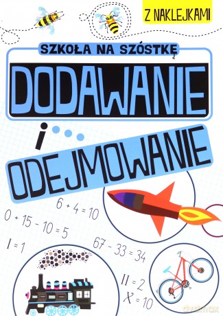 Zabawy matematyczne Dodawanie i odejmowanie. Szkoła na szóstkę [KSIĄŻKA]