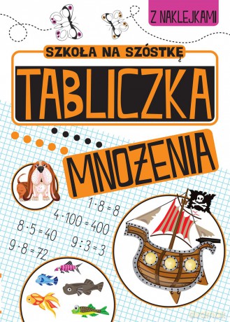 Zabawy matematyczne Tabliczka mnożenia. Szkoła na szóstkę [KSIĄŻKA]