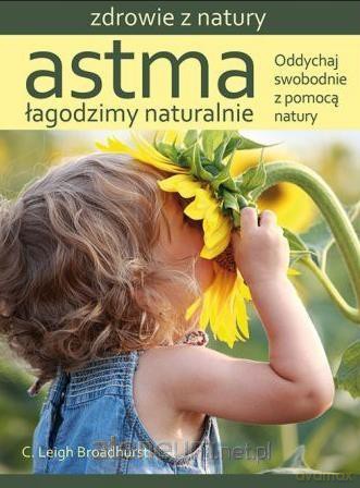 Astma. Łagodzimy naturalnie - Leigh Broadhurst [KSIĄŻKA]