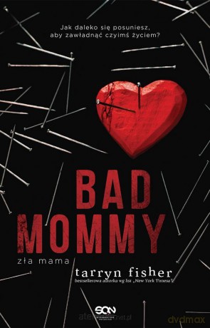Bad Mommy. Zła mama - Tarryn Fisher [KSIĄŻKA]