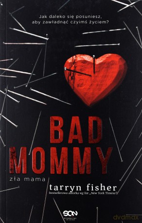 Bad Mommy. Zła mama - Tarryn Fisher [KSIĄŻKA]