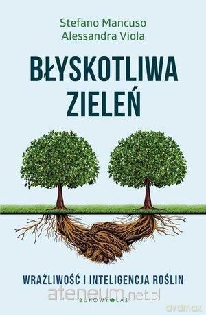 Błyskotliwa zieleń - Stefano Mancuso, Alessandra Viola, Anna Wziątek [KSIĄŻKA]