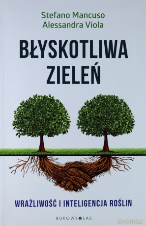Błyskotliwa zieleń - Stefano Mancuso, Alessandra Viola, Anna Wziątek [KSIĄŻKA]