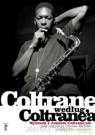 Coltrane według Coltranea - John Coltrane, Chris DeVito [KSIĄŻKA]