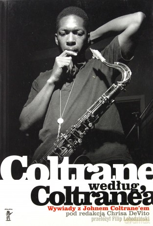 Coltrane według Coltranea - John Coltrane, Chris DeVito [KSIĄŻKA]