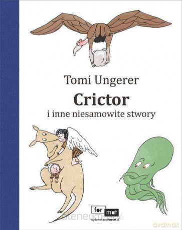 Crictor i inne niesamowite stwory - Tomi Ungerer [KSIĄŻKA]