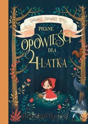 Dawno, dawno temu... Piękne opowieści dla 4-latka [KSIĄŻKA]