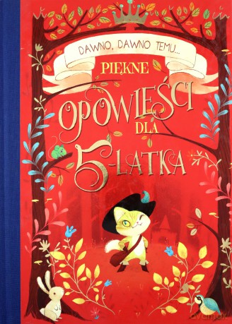 Dawno, dawno temu... Piękne opowieści dla 5-latka [KSIĄŻKA]