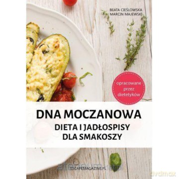 Dna moczanowa. Dieta i jadłospisy dla smakoszy - Beata Cieślowska, Marcin Majewski [KSIĄŻKA]