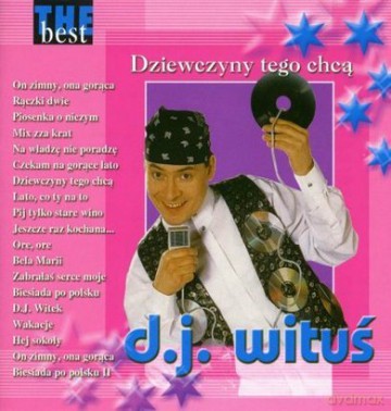 D.J. Wituś: The Best - Dziewczyny Tego Chcą [CD]