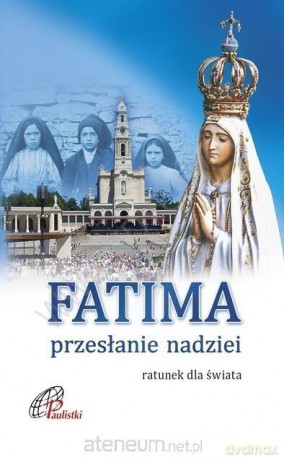 Fatima. Przesłanie nadziei [KSIĄŻKA]