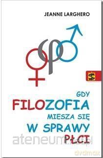 Gdy filozofia miesza się w sprawy płci - Jeanne Larghero [KSIĄŻKA]