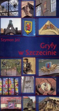Gryfy w Szczecinie - Szymon Jeż [KSIĄŻKA]