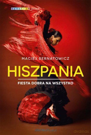 Hiszpania. Fiesta pokonała kryzys - Maciej Bernatowicz [KSIĄŻKA]
