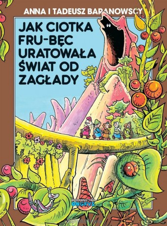 Jak ciotka Fru-Bęc uratowała świat od zagłady - Anna i Tadeusz Baranowscy [KOMIKS]