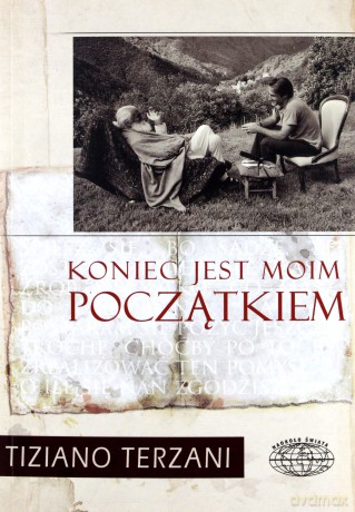 Koniec jest moim początkiem - Tiziano Terzani [KSIĄŻKA]