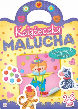 Książeczka malucha. Dziecko uczy się i nakleja [KSIĄŻKA]