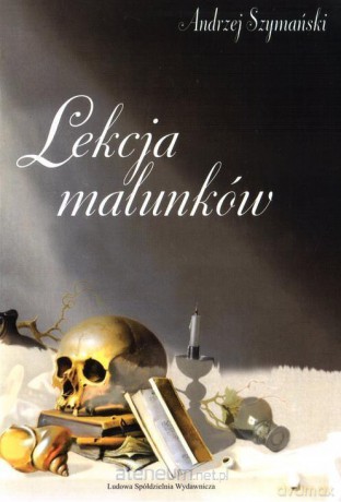 Lekcja malunków - Andrzej Szymański [KSIĄŻKA]