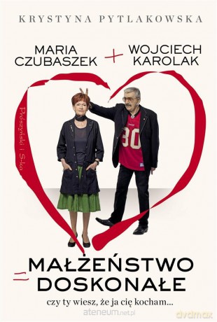 Małżeństwo doskonałe. Czy ty wiesz, że ja cię kocham - Wojciech Karolak, Krystyna Pytlakowska [KSIĄŻKA]