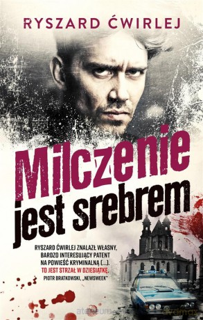 Milczenie jest srebrem - Ryszard Ćwirlej [KSIĄŻKA]