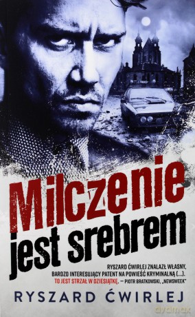 Milczenie jest srebrem - Ryszard Ćwirlej [KSIĄŻKA]