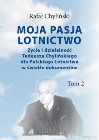 Moja pasja lotnictwo (Tom 2) - Rafał Chyliński [KSIĄŻKA]