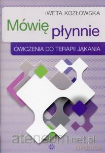 Mówię płynnie Ćwiczenia do terapii jąkania - Iweta Kozłowska [KSIĄŻKA]