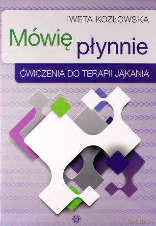 Mówię płynnie Ćwiczenia do terapii jąkania - Iweta Kozłowska [KSIĄŻKA]
