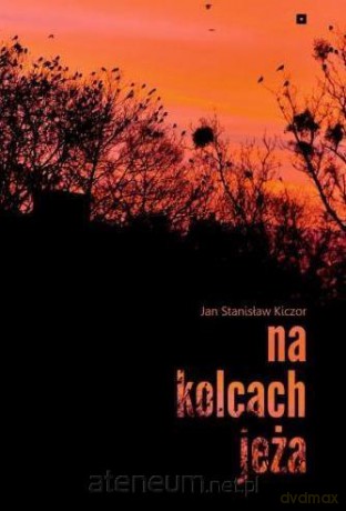 Na kolcach jeża - Jan Stanisław Kiczor [KSIĄŻKA]